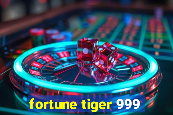 fortune tiger 999